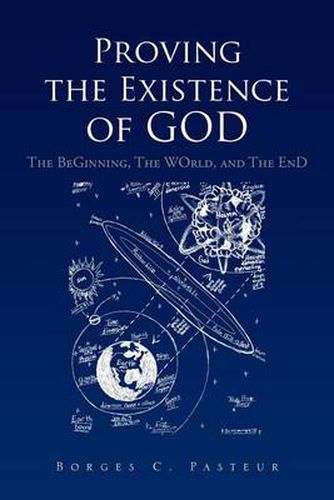 Cover image for Proving the Existence of God: The BeGinnig, The WOrld, and The EnD