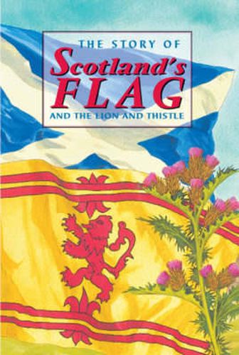 Cover image for The Story of Scotland's Flag and the Lion and Thistle