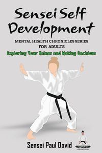 Cover image for Sensei Self Development Mental Health Chronicles Series - Exploring Your Values and Making Decisions