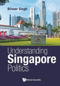 Cover image for Understanding Singapore Politics