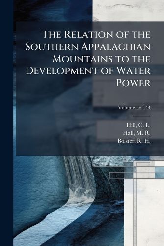 Cover image for The Relation of the Southern Appalachian Mountains to the Development of Water Power