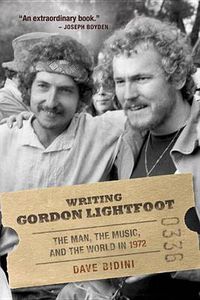 Cover image for Writing Gordon Lightfoot: The Man, the Music, and the World in 1972