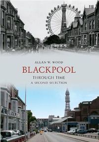 Cover image for Blackpool Through Time A Second Selection