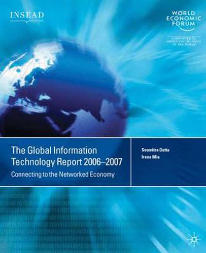 Cover image for The Global Information Technology Report 2006-2007: Connecting to the Networked Economy