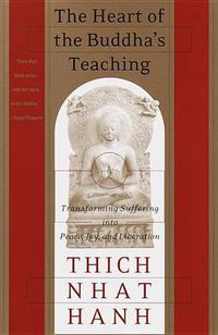 Cover image for The Heart of the Buddha's Teaching: Transforming Suffering into Peace, Joy, and Liberation