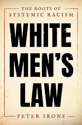 Cover image for White Men's Law: The Roots of Systemic Racism