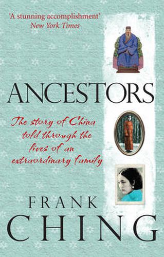 Ancestors: The Story of China Told Through the Lives of an Extraordinary Family