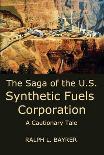 Cover image for The Saga of the U.S. Synthetic Fuels Corporation: A Cautionary Tale