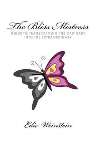 Cover image for The Bliss Mistress Guide to Transforming the Ordinary Into the Extraordinary