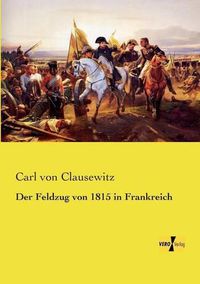 Cover image for Der Feldzug von 1815 in Frankreich