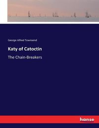 Cover image for Katy of Catoctin: The Chain-Breakers