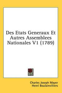 Cover image for Des Etats Generaux Et Autres Assemblees Nationales V1 (1789)