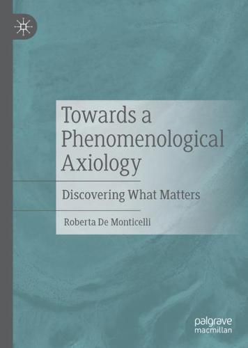 Cover image for Towards a Phenomenological Axiology: Discovering What Matters