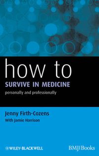 Cover image for How to Survive in Medicine: Personally and Professionally