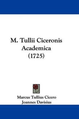 Cover image for M. Tullii Ciceronis Academica (1725)