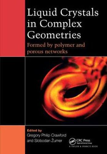 Cover image for Liquid Crystals in Complex Geometries: Formed by Polymer and Porous Networks