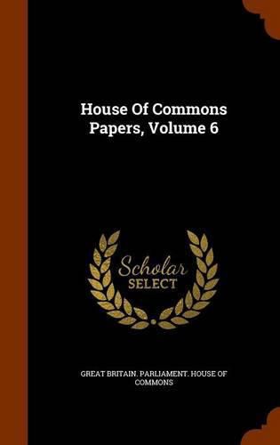 Cover image for House of Commons Papers, Volume 6