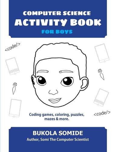 Cover image for Computer Science Activity Book for Boys: Coding games, coloring, puzzles, mazes & more