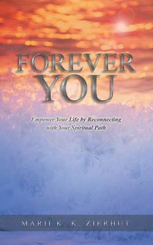 Cover image for Forever You: Empower Your Life by Reconnecting with Your Spiritual Path