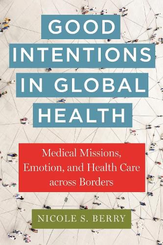Cover image for Good Intentions in Global Health