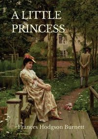 Cover image for A Little Princess: A children's novel by Frances Hodgson Burnett