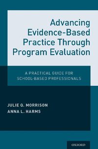 Cover image for Advancing Evidence-Based Practice Through Program Evaluation: A Practical Guide for School-Based Professionals