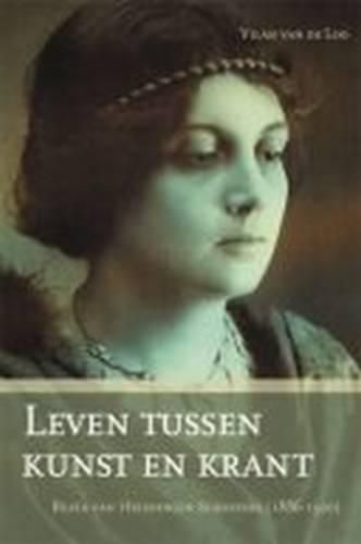 Cover image for Leven tussen kunst en krant: Beata van Helsdingen-Schoevers (1886-1920), journaliste en declamatrice in Indie