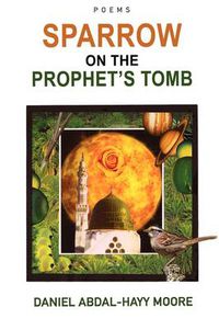 Cover image for Sparrow on the Prophet's Tomb / Poems