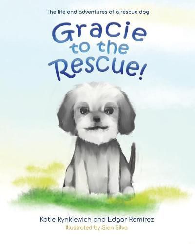 Cover image for Gracie to the Rescue!: The life and adventures of a rescue dog