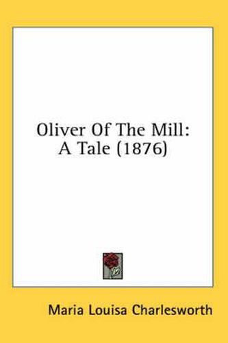 Oliver of the Mill: A Tale (1876)