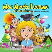 Cover image for Mac Meets Leeanne - Our Pet Raven - Based on a True Story