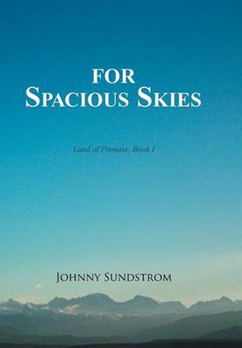 Cover image for For Spacious Skies: Land of Promise - Book I