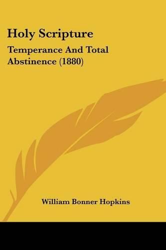 Cover image for Holy Scripture: Temperance and Total Abstinence (1880)