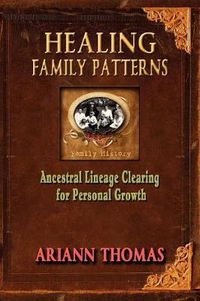 Cover image for Healing Family Patterns: Ancestral Lineage Clearing for Personal Growth