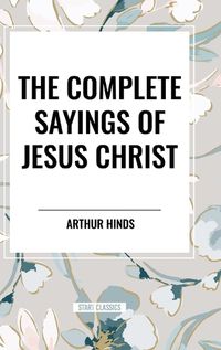 Cover image for The Complete Sayings of Jesus Christ