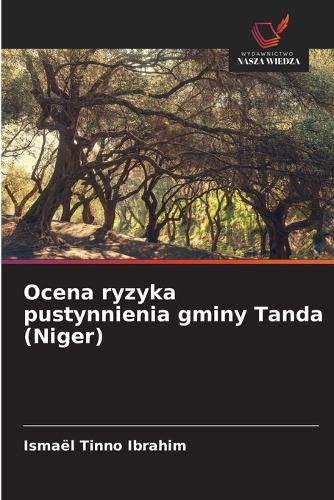 Cover image for Ocena ryzyka pustynnienia gminy Tanda (Niger)