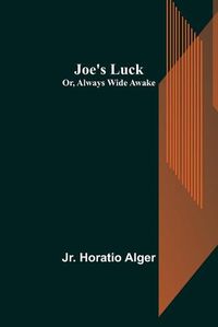 Cover image for Joe's Luck; Or, Always Wide Awake