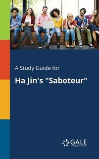 Cover image for A Study Guide for Ha Jin's Saboteur