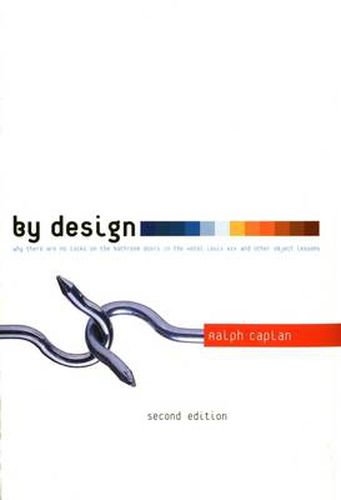 Cover image for By Design 2nd edition: Why There Are No Locks on the Bathroom Doors in the Hotel Louis XIV and Other Object Lessons