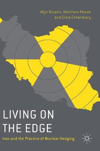 Cover image for Living on the Edge: Iran and the Practice of Nuclear Hedging