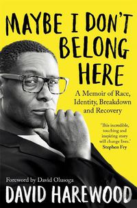 Cover image for Maybe I Don't Belong Here: A Memoir of Race, Identity, Breakdown and Recovery