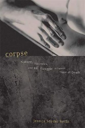 Cover image for Corpse: Nature, Forensics and the Struggle to Pinpoint Time of Death