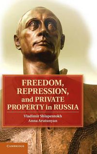 Cover image for Freedom, Repression, and Private Property in Russia