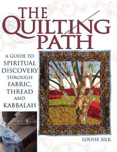 Cover image for Quilting Path: A Guide to Spiritual Discovery Through Fabric Thread and Kabbalah