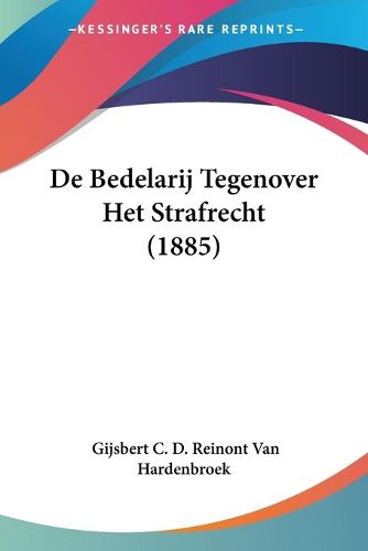 Cover image for de Bedelarij Tegenover Het Strafrecht (1885)