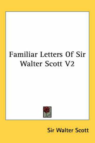 Cover image for Familiar Letters of Sir Walter Scott V2