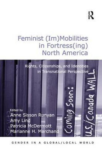 Cover image for Feminist (Im)Mobilities in Fortress(ing) North America: Rights, Citizenships, and Identities in Transnational Perspective