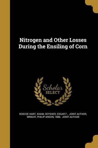 Cover image for Nitrogen and Other Losses During the Ensiling of Corn