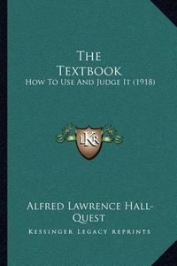 Cover image for The Textbook: How to Use and Judge It (1918)