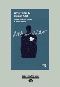 Cover image for Art and War: Poetry, Pulp and Politics in Israeli Fiction